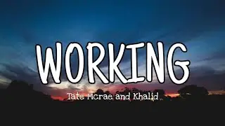 Tate McRae, Khalid - WORKING(Lyrics)
