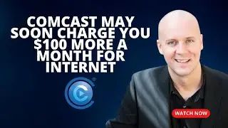 Comcast May Soon Charge You an Extra $100 a Month For Internet If You Are Not Careful