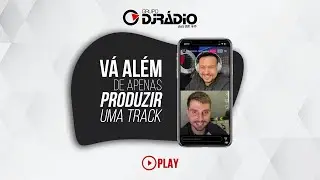 Você precisa ir além de produzir uma track!  |  DJRÁDIO