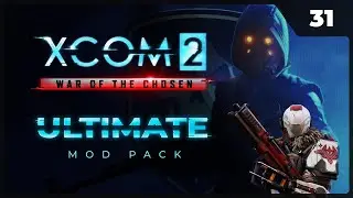 Прохождение XCOM 2 LWOTC Ultimate ModPack на легенде 2022 - 31. Очень рисковая миссия с Заступниками