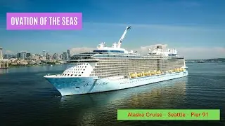 2021 Ovation of the Seas - Alaska Cruise - Seattle - Pier 91