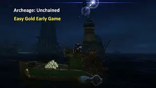 Archeage: Unchained - Easy Gold Early Game