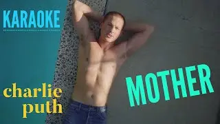 Mother by Charlie Puth, Karaoke, (Stage Mother Remix)