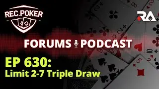 Ep 630 - Forums: Limit 2-7 Triple Draw