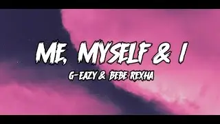 Me, Myself & I || G Eazy & Bebe Rexha || Lyrics Video