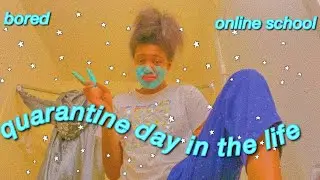 QUARANTINE DAY IN THE LIFE