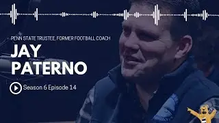 Podward State: S6E14 - Penn State Trustee & Former Football Coach, Jay Paterno