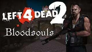Left 4 Dead 2: Bloodsouls (Solo No Bots/Death/Restart)