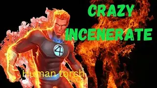 Human torch..super incinerate🔥🔥