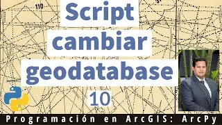 10 - Script cambiar geodatabase