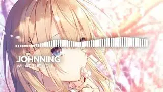 [Nightcore] Johnning - WHAT THE HELL