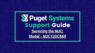 How to Service Your Puget Systems Intel Dragon Canyon NUC (NUC12DCMi9)