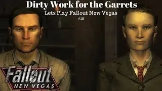 Dirty Work For The Garrets Lets Play Fallout New Vegas