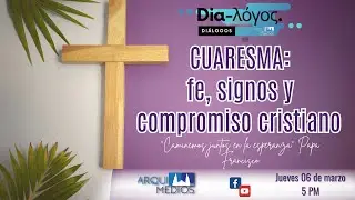 CUARESMA: FE, SIGNOS Y COMPROMISO CRISTIANO