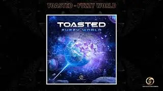 Toasted - Fuzzy World | Psytrance 2022 |