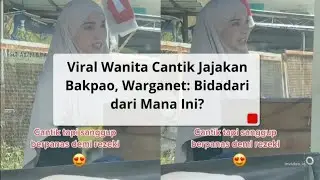 Viral Wanita Cantik Jualan Bakpao, Warganet: Bidadari dari Mana Ini ?