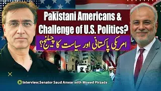 Why Pak Americans Are Behind Indians in US Politics? Senator Saud Anwar Explains to Moeed Pirzada