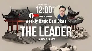Bazi Class Day 9 (Facebook Live) Jia Wood the 10 Stems