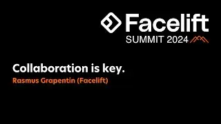 [Facelift Summit 2024] Collaboration is key (Rasmus Grapentin)
