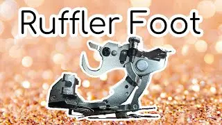 How to Attach and Use a Ruffler Foot Attachment