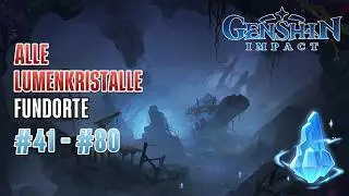 Genshin Impact | Lumenkristalle in der Großen Kluft (41-80)