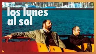 [КиноГИДонизм] Солнечные понедельники (2002)