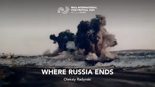 WHERE RUSSIA ENDS Teaser | RIGA IFF 2024
