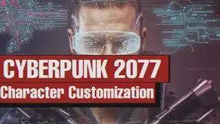 CYBERPUNK 2077 || CHARACTER CUSTOMIZATION