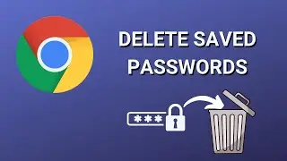 How to delete saved passwords in Google CHROME