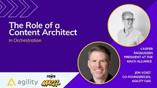 Casper Aagaard Rasmussen and Jon Voigt on The Role of a Content Architect in Orchestration
