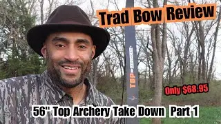 Trad Bow Review (Top Archery 56” Recurve)