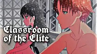 Classroom Of The Elite【AMV】- You're Somebody Else