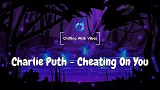 Charlie Puth - Cheating on You(Lyrics / Lyric Video)(Myanmar subtitles)