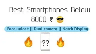 Best budget Smartphones below 8000 ₹||Top 3 smartphones|| November 2018