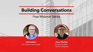 Passive House Canada Building Conversations with Oscar Flechas