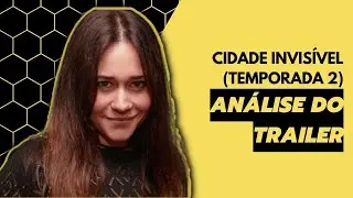 TRAILER 2 CIDADE INVISIVEL | ANÁLISE DE TRAILER