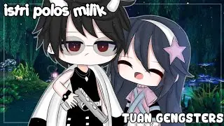°•♤Istri polos milik tuan gengsters♤•° [GLMM] // Gacha life Indonesia