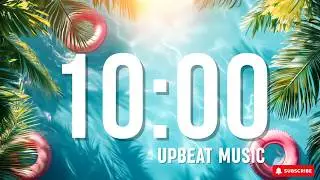 10 MINUTE SUMMER VIBES ☀️ COUNTDOWN TIMER | UPBEAT MUSIC | STUDYING / CLASSROOM TIMER / CLEANING