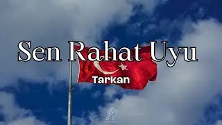 Tarkan - Sen Rahat Uyu [Sözleri/Lyrics] | Şarkı Sözleri 🎵 | Cumhuriyet 100 Yıl Marşı 🇹🇷