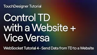 Tutorial 4 - Send Data from TD to a Website. Control TouchDesigner with a Website using WebSockets
