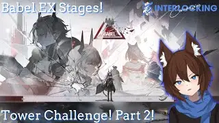 Arknights: Interlocking Commission! Babel EX Stages! Part 2!