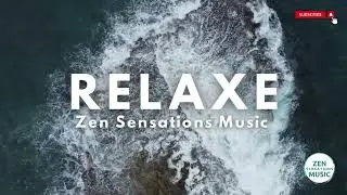 RELAXE by Zen Sensations Music HD - Sounds of sea waves #meditations #ocean #relax #sleepmusic