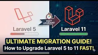 How to Upgrade Laravel 5 to Laravel 11 FAST! (The Ultimate Migration Guide)  