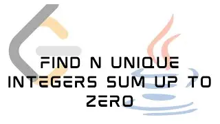 LeetCode 1304 : Find N Unique Integers Sum up to Zero | Solution in JAVA