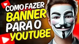COMO FAZER UM BANNER PARA SEU CANAL DE YOUTUBE GRÁTIS - TUTORIAL CANVA