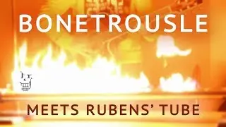 Bonetrousle meets Rubens' tube