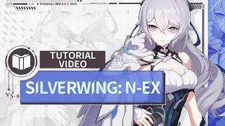 ★[Silverwing: N-EX] Tutorial Video★ - Honkai Impact 3rd