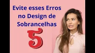 🔴 Evite esses Erros no  Design de Sobrancelha| Nº4