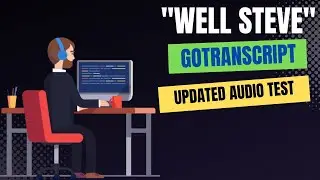 GoTranscript|| "Well Steve" New Audio Test Answer|| GoTranscript Audio Test Answer|| 7 November 2022