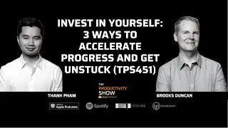 Invest In Yourself: 3 Ways To Accelerate Progress And Get Unstuck (TPS451)